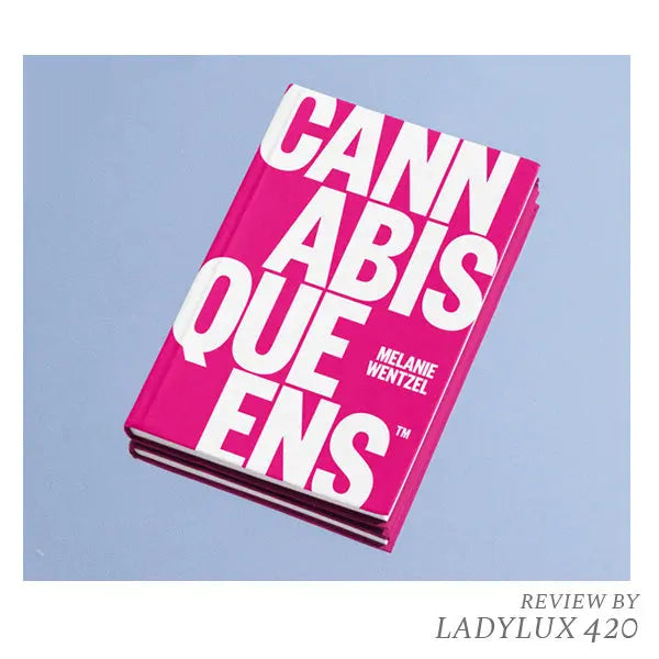 Cannabis Queens book by Melanie Wentzel, showcasing women leading the cannabis industry, with a vibrant cover.