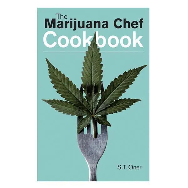 The Marijuana Chef Cookbook Ed. 3 by S.T. Oner – fast shipping Australia-wide