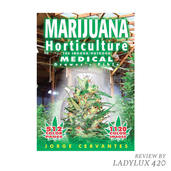 Marijuana Horticulture: Indoor/Outdoor Medical Growers Bible by Jorge Cervantes