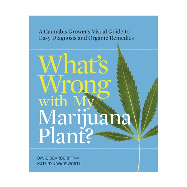 What's Wrong with My Plant by David Deardorff & Kathryn Wadsworth